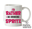 Id Rather Be Bloody Spritz Personalised ADULT OFFICE MUG