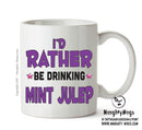 Id Rather Be Mint Julep Personalised ADULT OFFICE MUG