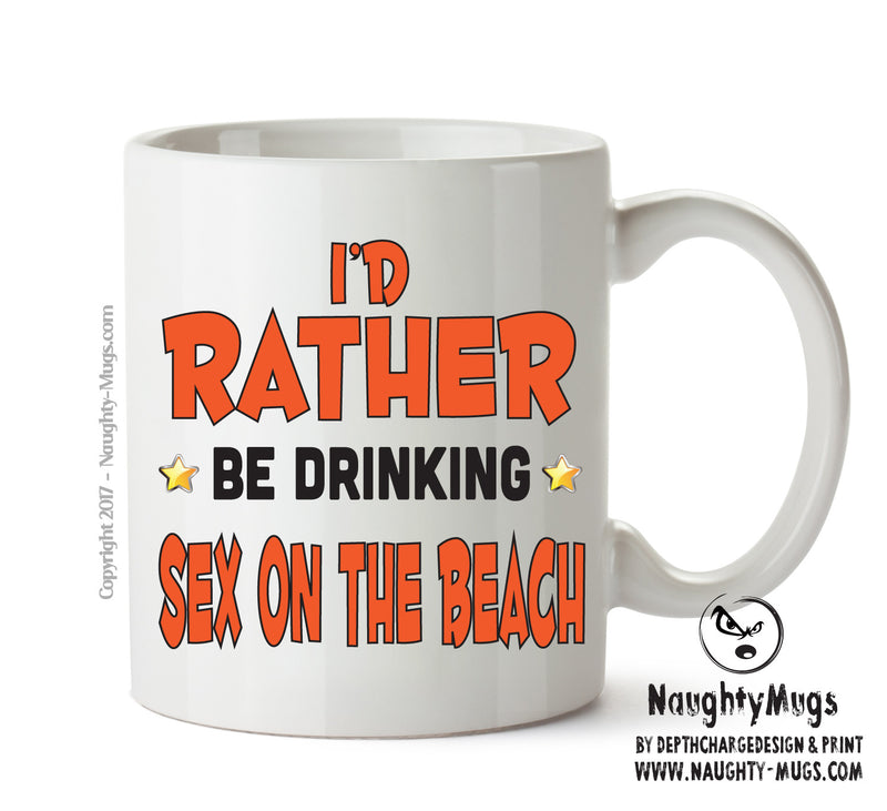 I'd Rather Be DRINKING Sex On The Beach Personalised ADULT OFFICE MUG