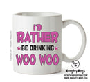 I'd Rather Be DRINKING Woo Woo Personalised ADULT OFFICE MUG