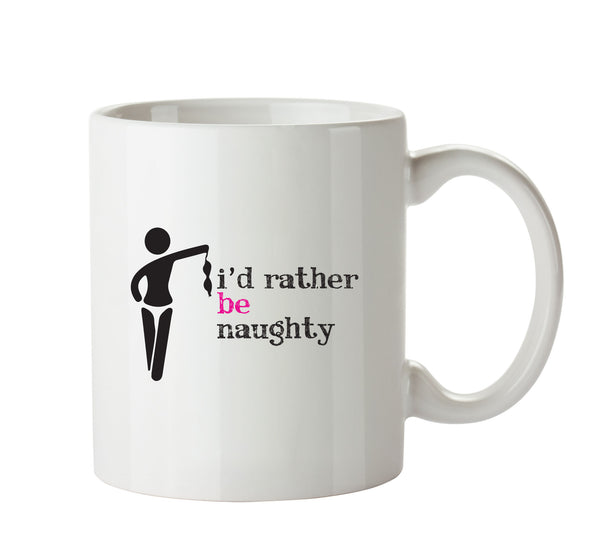 I'd Rahter Be Naughty - Adult Mug – printed mug product image 1