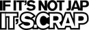 If Its Not Jap Its S.Crap Novelty Vinyl Car Sticker