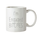 I'm Engaged Bitches - Adult Mug