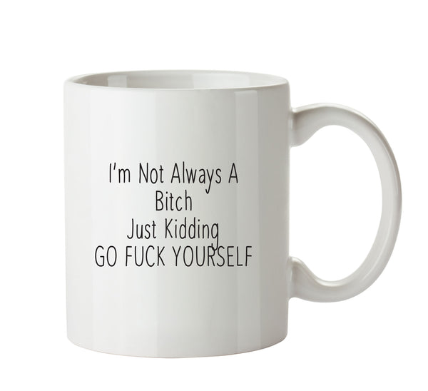 Bitch Go Fuck Yourself - Adult Mug – printed mug product image 1