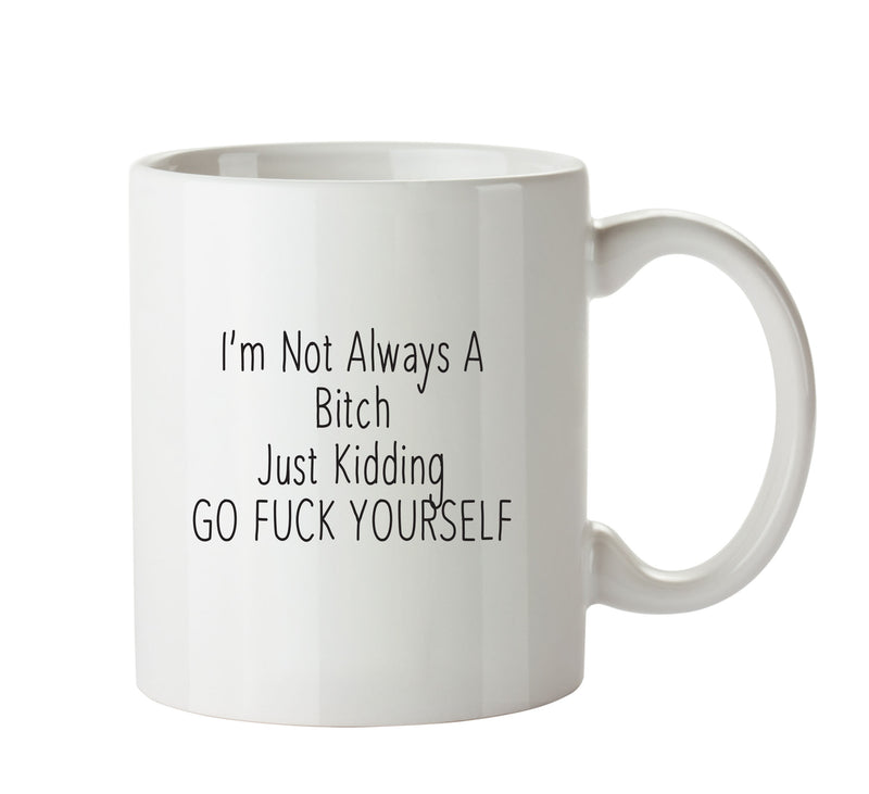 Bitch Go Fuck Yourself - Adult Mug