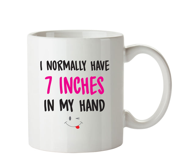 I Normally Have 7 INches In My Hand - Adult Mug – printed mug product image 1