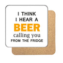 I think I hear a beer calling you Drinks Coaster