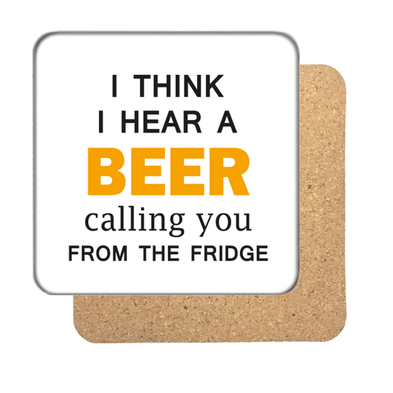 I think I hear a beer calling you Drinks Coaster