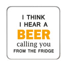 I think I hear a beer calling you Drinks Coaster
