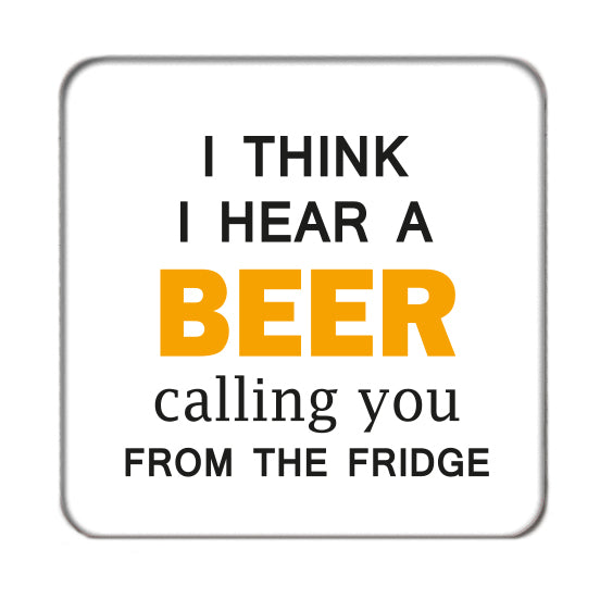 I think I hear a beer calling you Drinks Coaster