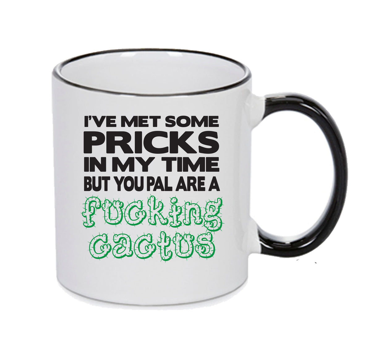 Ive Met Some Pricks In My Time Mug Adult Mug Gift – printed mug product image 1
