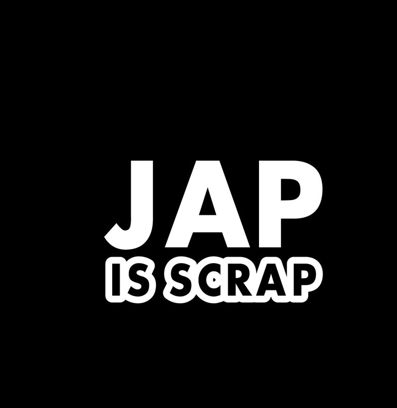 Jap Is Scrap Novelty Vinyl Car Sticker