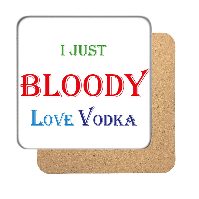 I just Bloody Love Vodka Drinks Coaster