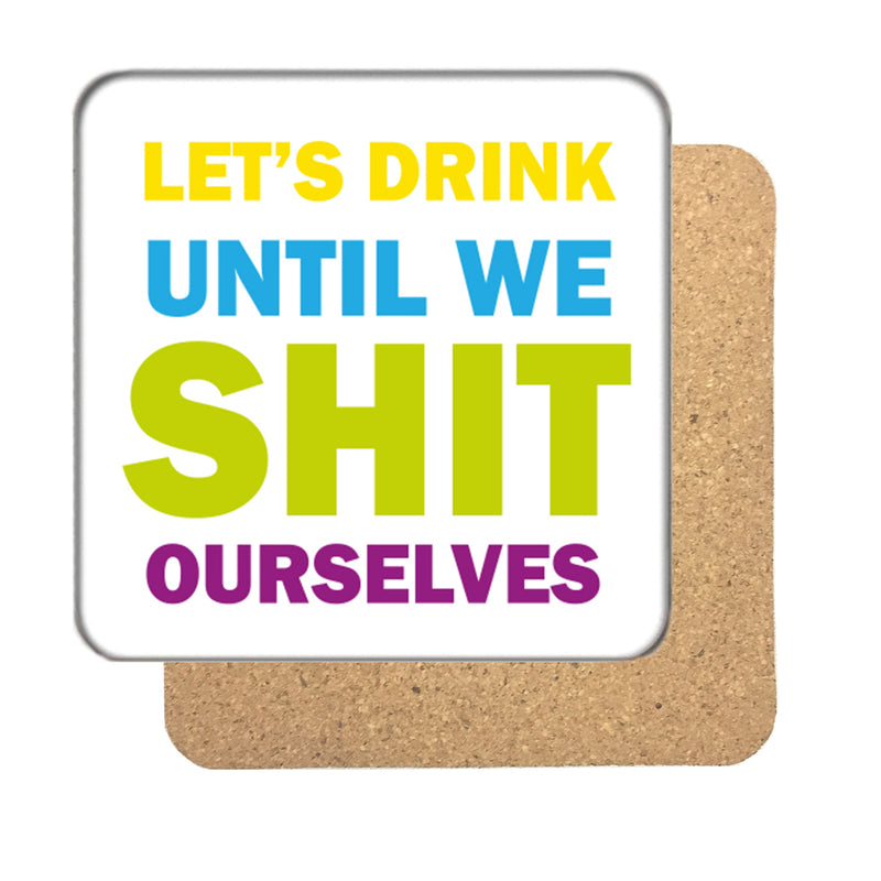 Let's drink until we shit ourselves Drinks Coaster