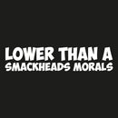 Lower Than A Smackheads Morals Novelty Vinyl Car Sticker