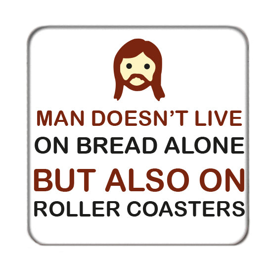 Man doesn't live on bread alone Drinks Coaster