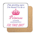 I'm pretty sure I'm meant to be a Princess Drinks Coaster