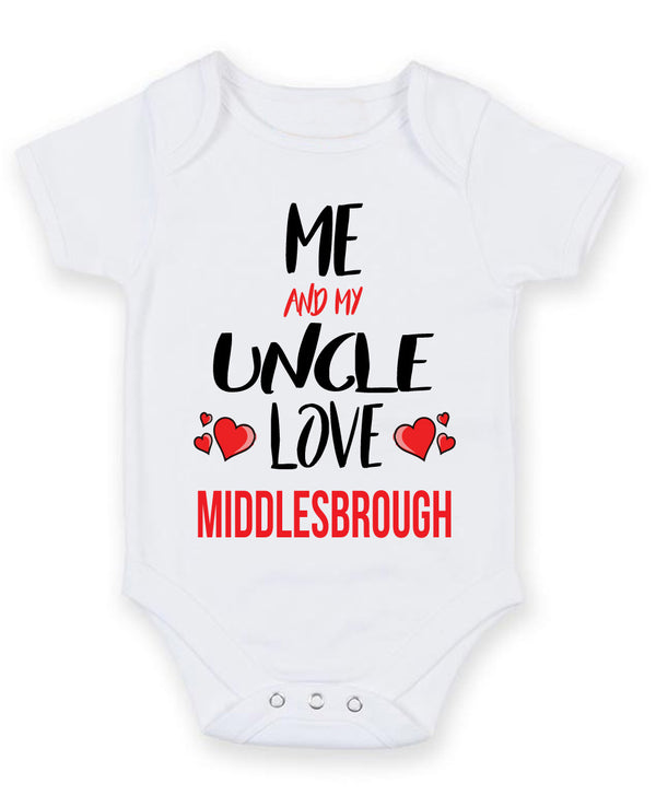 Me and My Uncle Love middlesbrough Personalised FOOTBALL TEAM Baby Grow