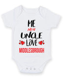 Me and My Uncle Love middlesbrough Personalised FOOTBALL TEAM Baby Grow