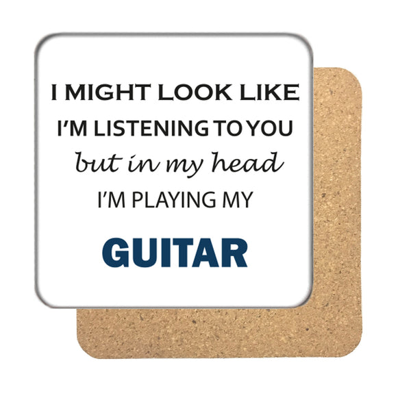 I might look like I'm listening to you but... Guitar Drinks Coaster