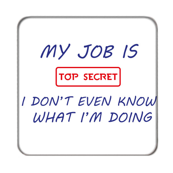 My Job is Top Secret Drinks Coaster