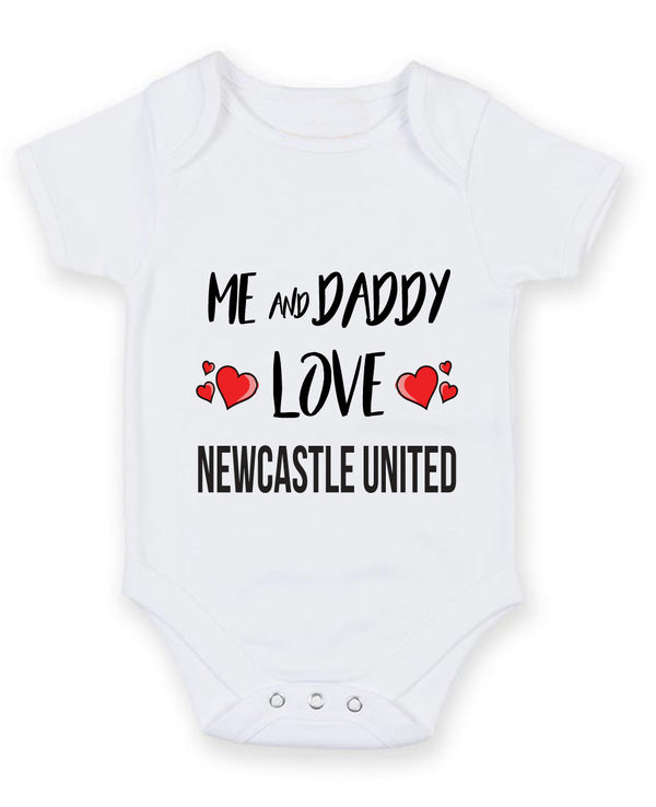 Me and Daddy Love newcastle united Personalised FOOTBALL TEAM Baby Grow