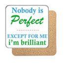 Nobody is Perfect except... Drinks Coaster