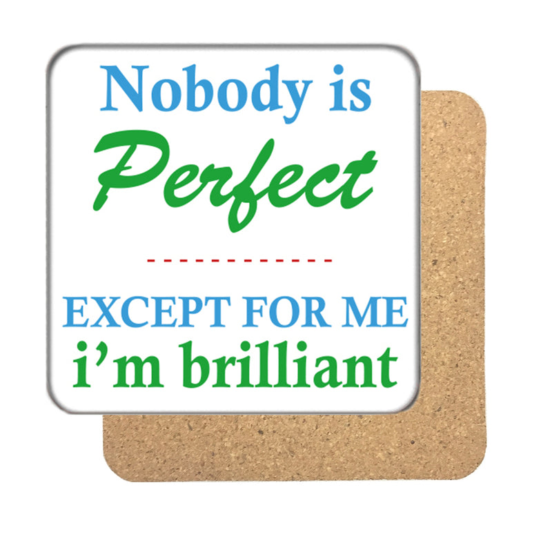 Nobody is Perfect except... Drinks Coaster