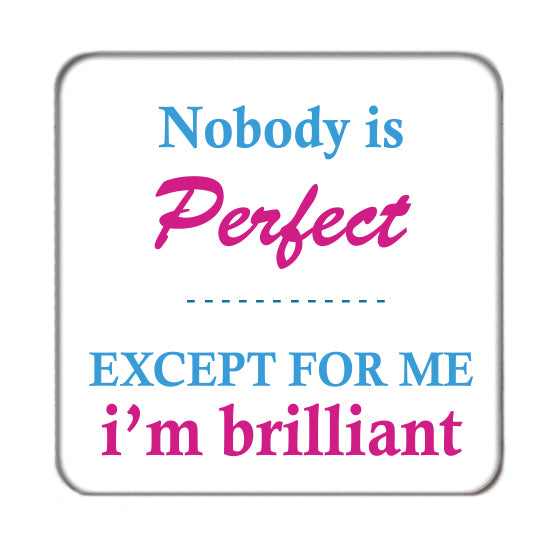 Nobody is Perfect except... Drinks Coaster 2