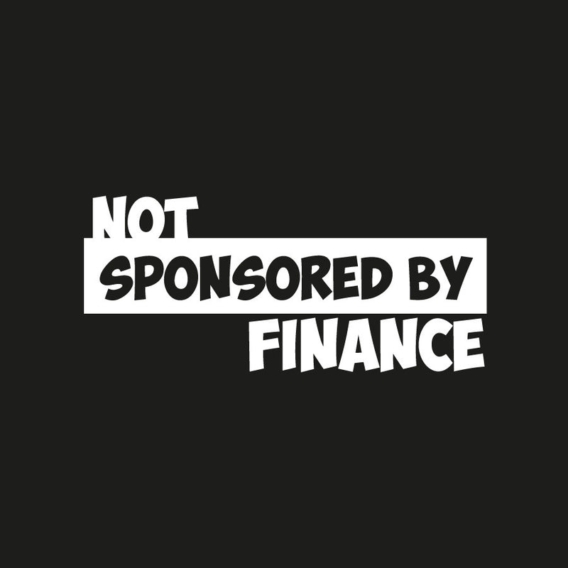 Not Sponsored By Finance Novelty Vinyl Car Sticker