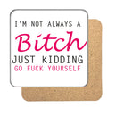 I'm not always a Bitch Drinks Coaster 2