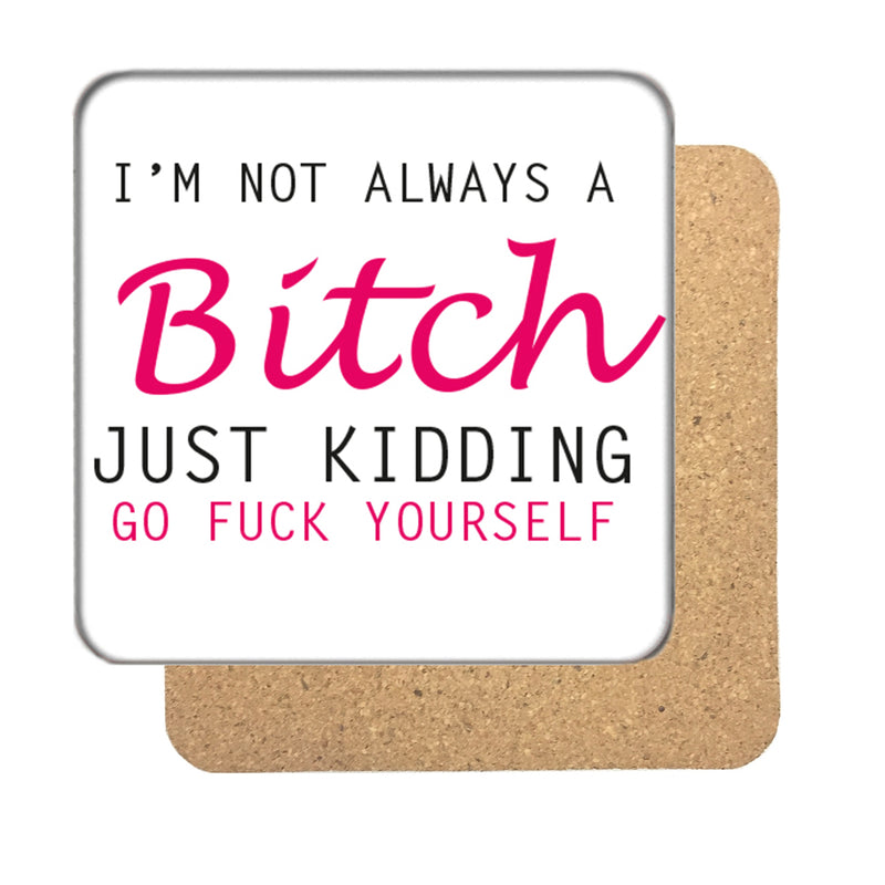 I'm not always a Bitch Drinks Coaster 2