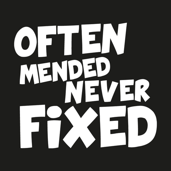 Often Mended Never Fixed Novelty Vinyl Car Sticker