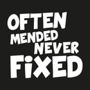 Often Mended Never Fixed Novelty Vinyl Car Sticker