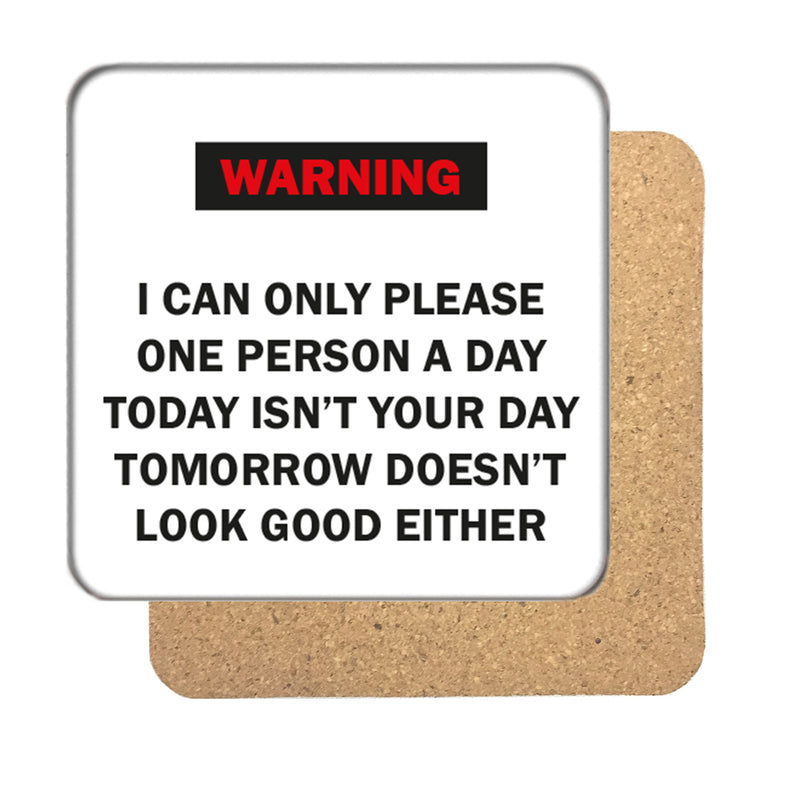 I can only please one person a day Drinks Coaster