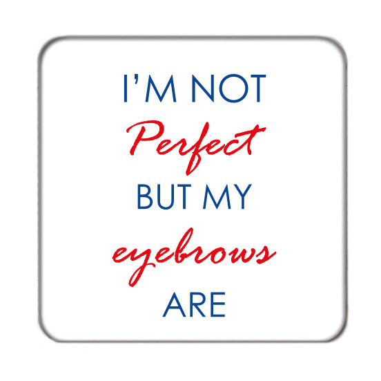 I'm not Perfect Drinks Coaster