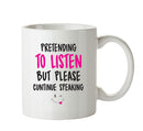 Pretending To Listen- Adult Mug