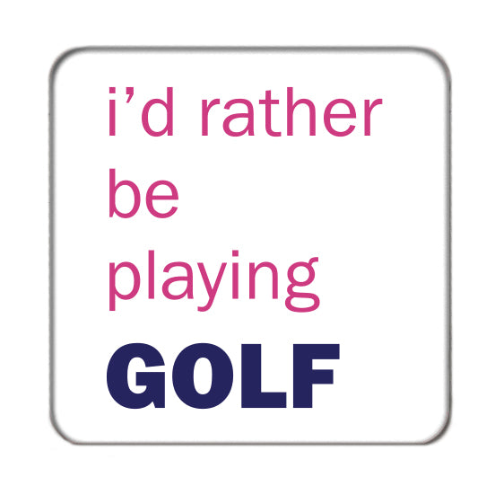 I'd rather be... (Golf) Drinks Coaster 2