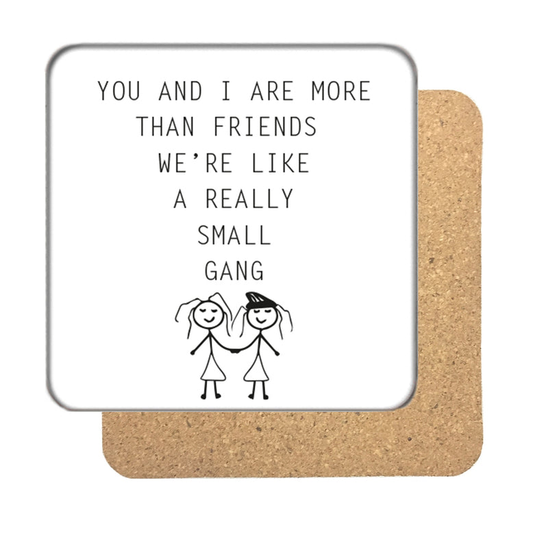 We're like a really small gang Drinks Coaster