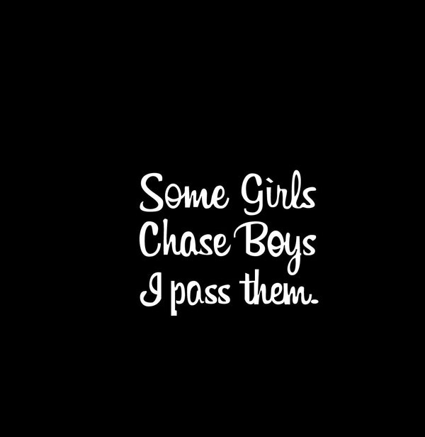 Some Girls Chase Boys Novelty Vinyl Car Sticker