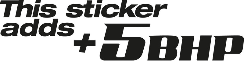 This Sticker Adds 5 BHP Novelty Vinyl Car Sticker