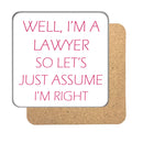 Well, I'm a Lawyer Drinks Coaster