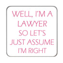 Well, I'm a Lawyer Drinks Coaster