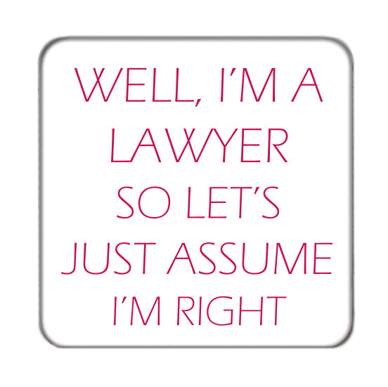 Well, I'm a Lawyer Drinks Coaster