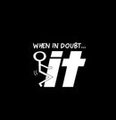 When In Doubt, Fuck It Novelty Vinyl Car Sticker