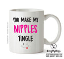You Make My Nipples Tingle - Adult Mug