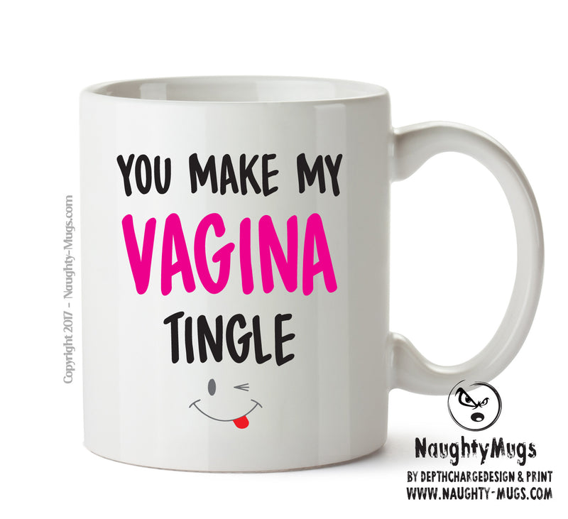 You Make My Vagina Tingle - Adult Mug