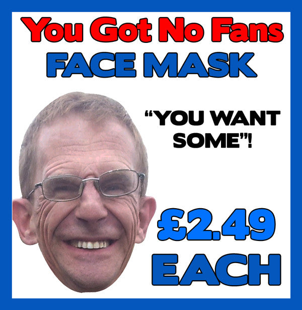 Wealdstone Raider You Got No Fans Face Mask