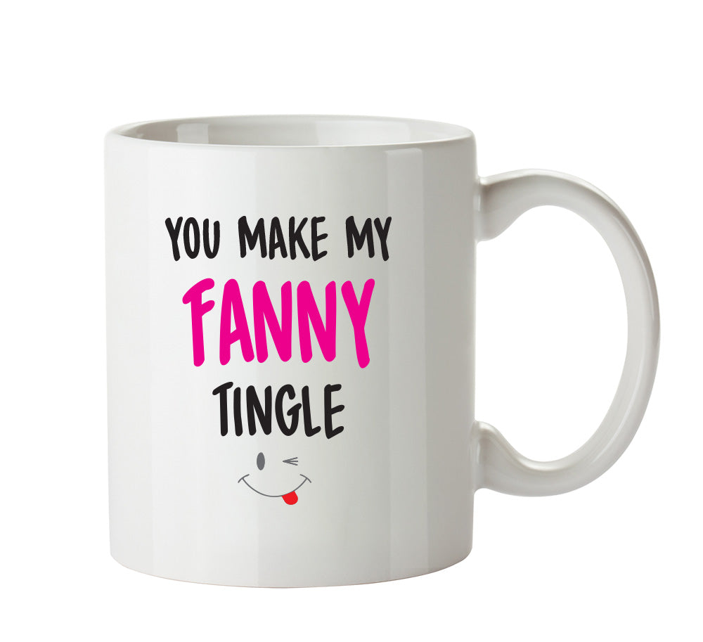 You Make My Fanny Tingle - Adult Mug – printed mug product image 1