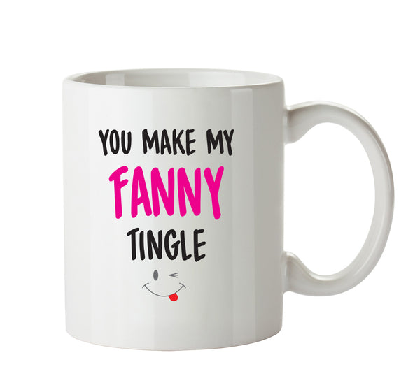 You Make My Fanny Tingle - Adult Mug – printed mug product image 1